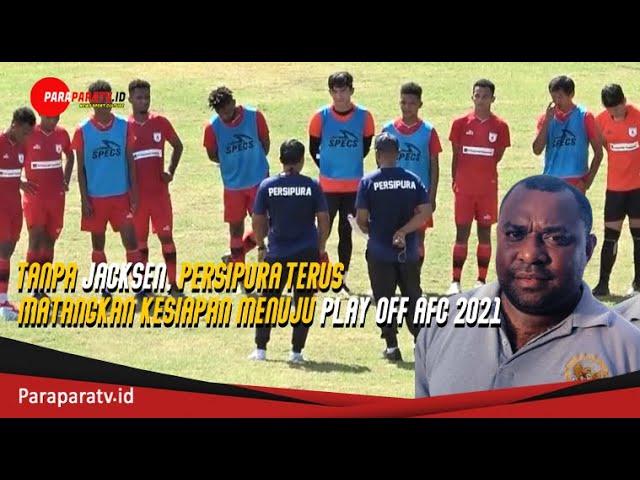 Tanpa Jacksen, Persipura Terus Matangkan Kesiapan Menuju Play Off AFC 2021