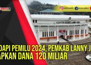 Hadapi Pemilu 2024, Pemkab Lanny Jaya Siapkan Dana 120 Miliar